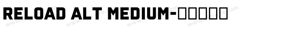 Reload Alt Medium字体转换